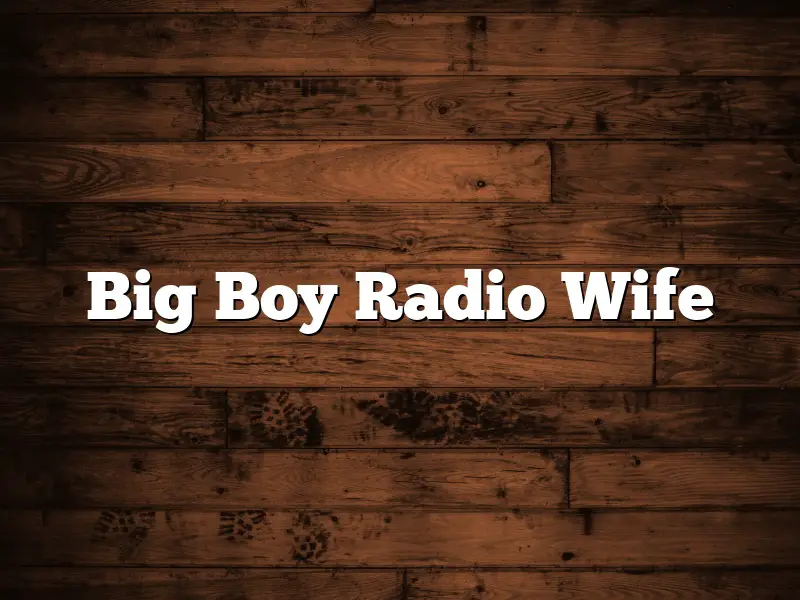 Big Boy Radio Wife