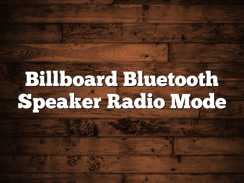 Billboard Bluetooth Speaker Radio Mode
