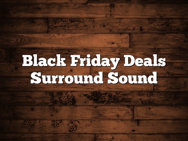 Black Friday Deals Surround Sound