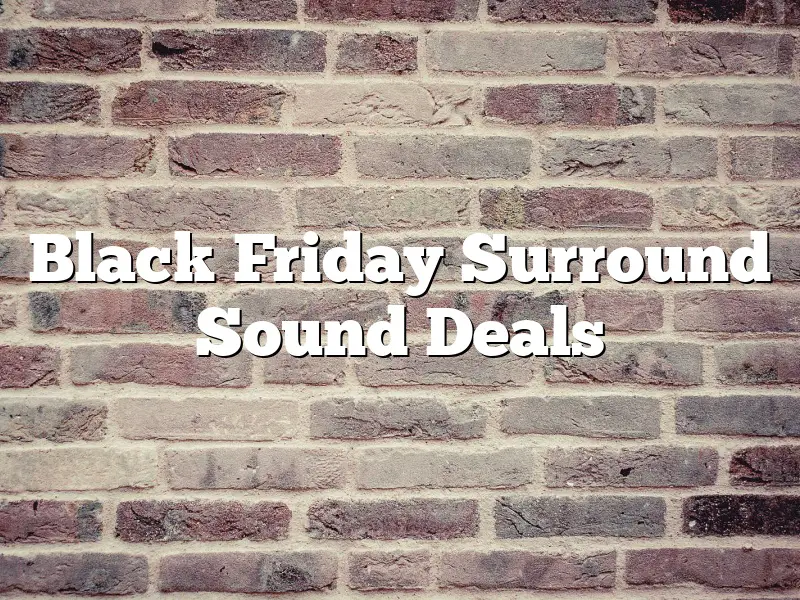 Black Friday Surround Sound Deals