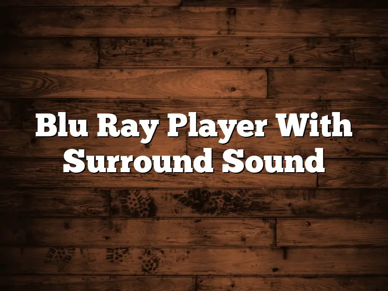 Blu Ray Player With Surround Sound