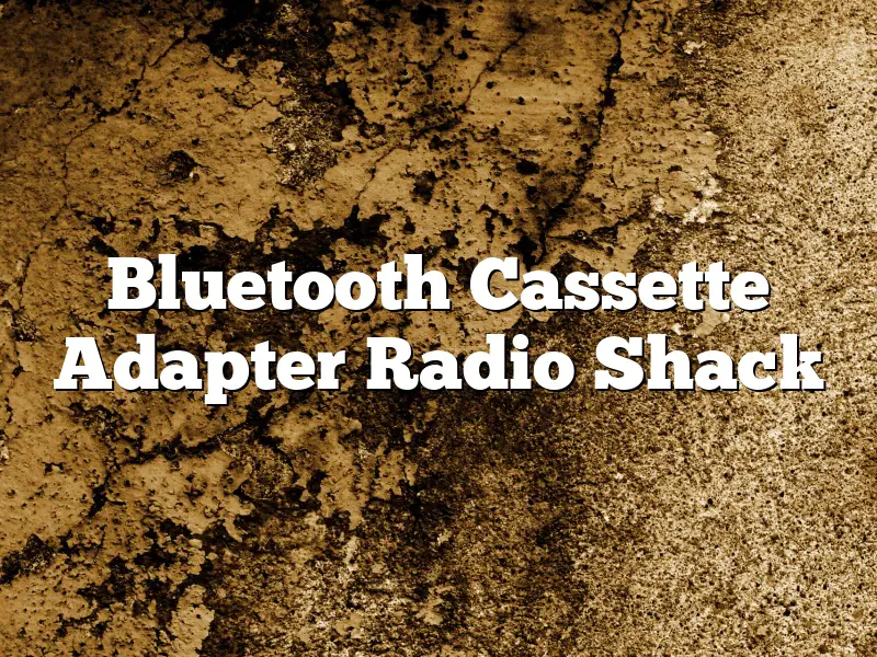 Bluetooth Cassette Adapter Radio Shack