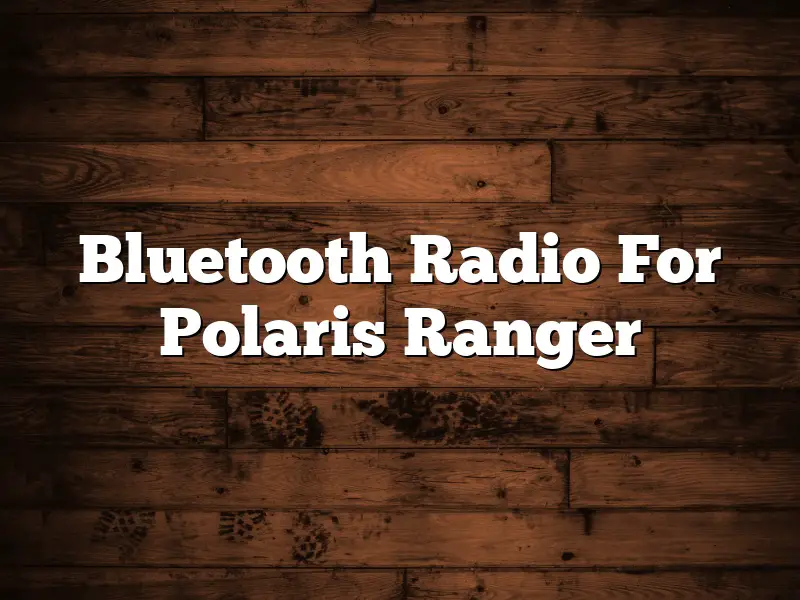 Bluetooth Radio For Polaris Ranger