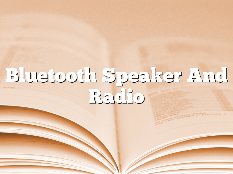 Bluetooth Speaker And Radio