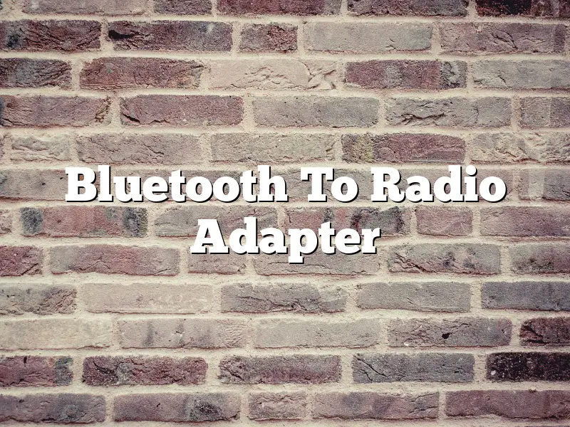 Bluetooth To Radio Adapter