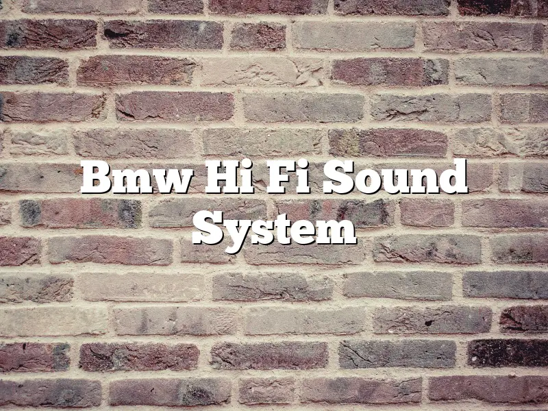 Bmw Hi Fi Sound System