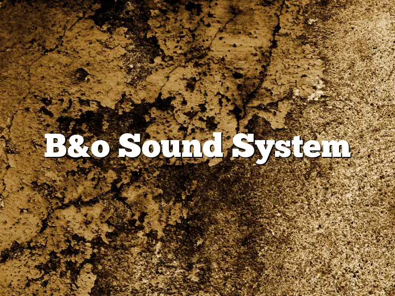 B&o Sound System