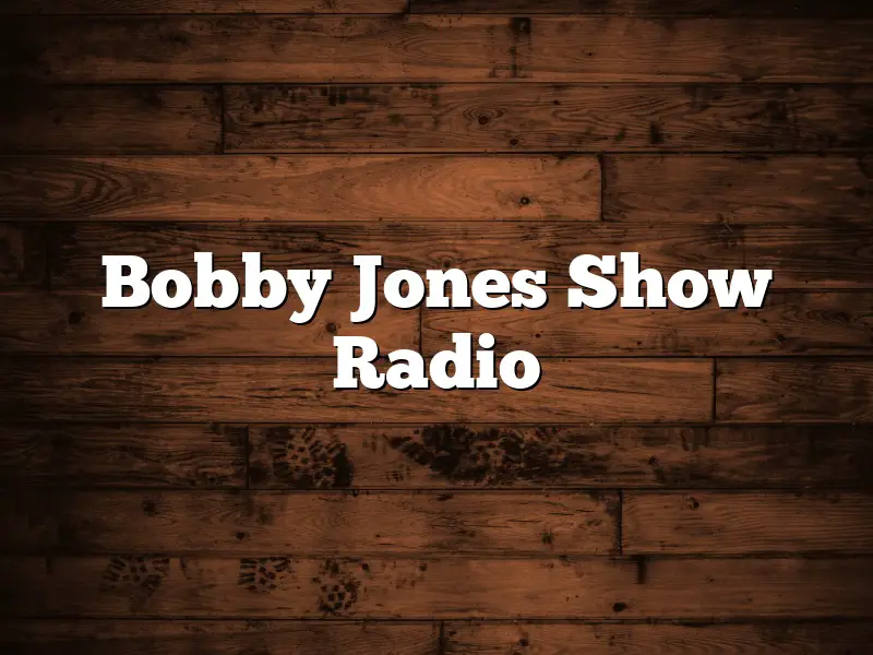 Bobby Jones Show Radio