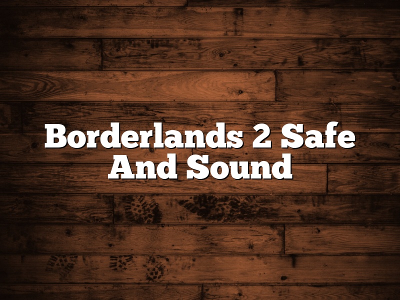 Borderlands 2 Safe And Sound