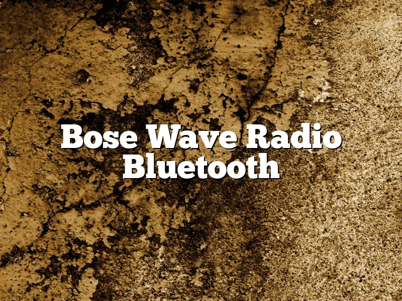 Bose Wave Radio Bluetooth