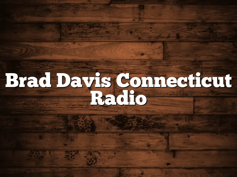 Brad Davis Connecticut Radio