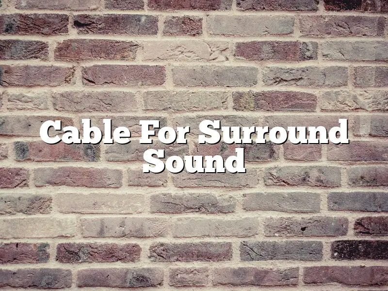 Cable For Surround Sound