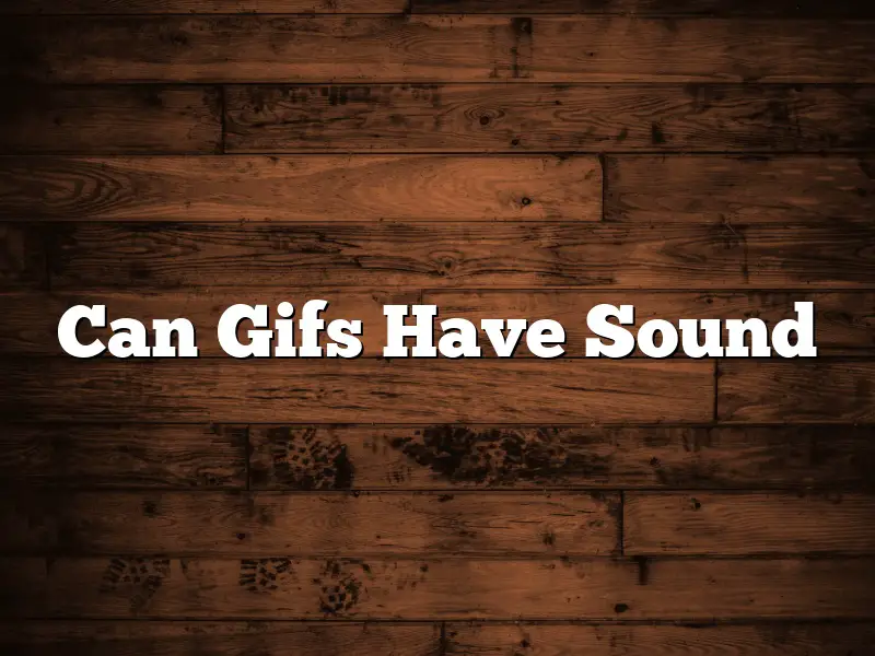 Can Gifs Have Sound