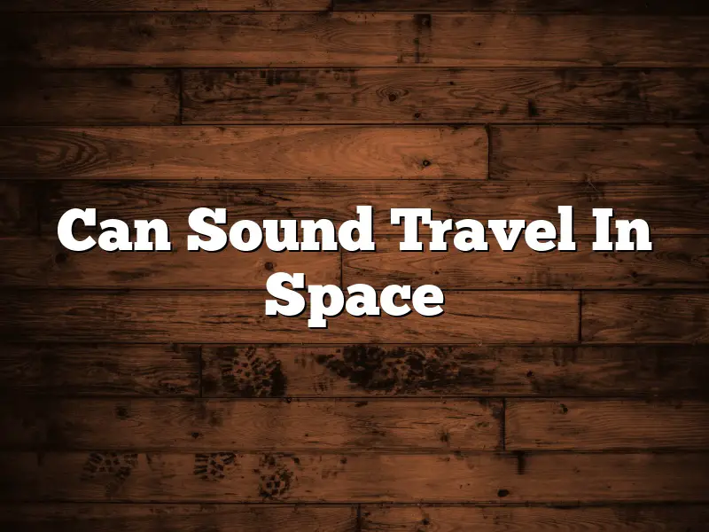 Can Sound Travel In Space
