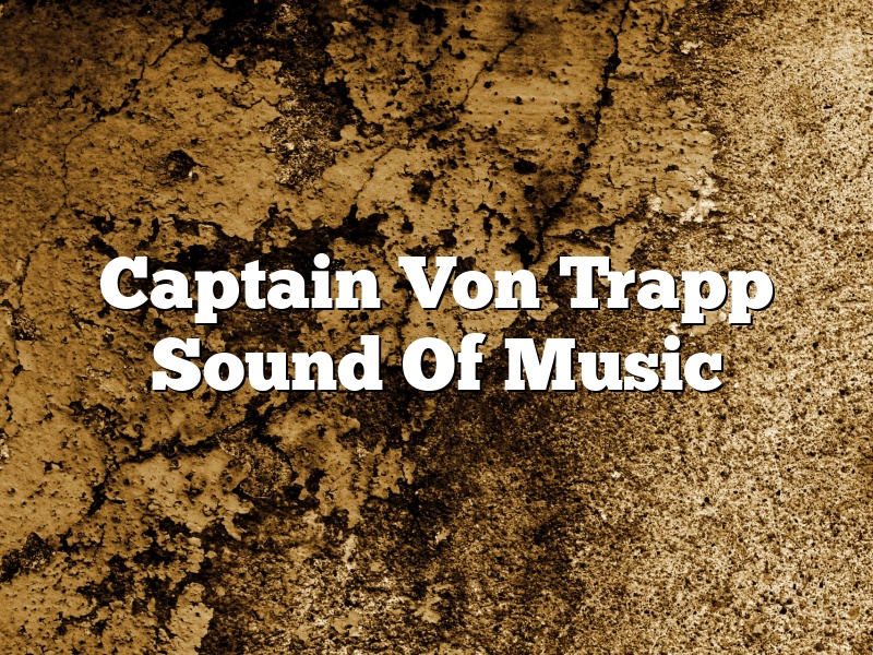 Captain Von Trapp Sound Of Music