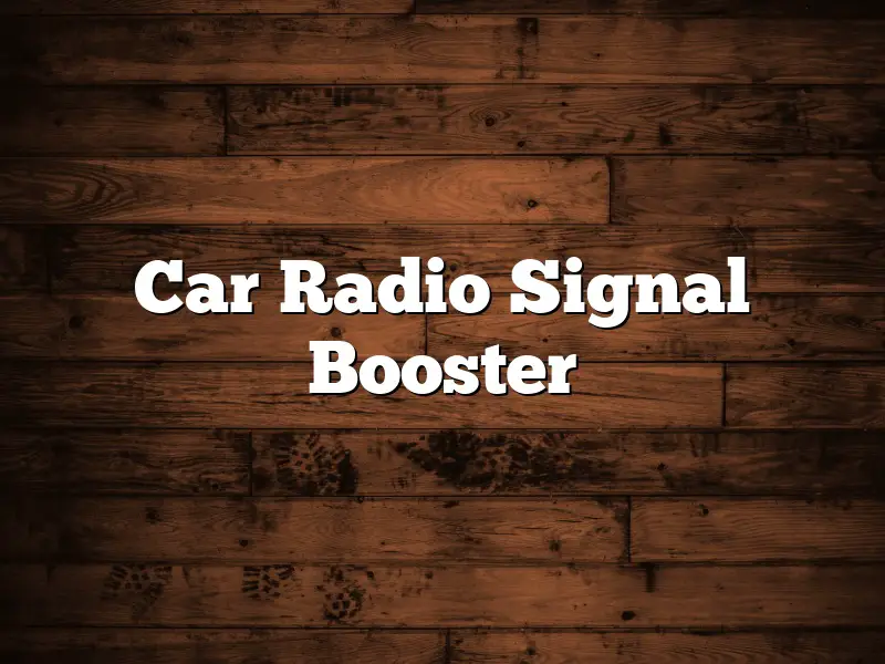 Car Radio Signal Booster