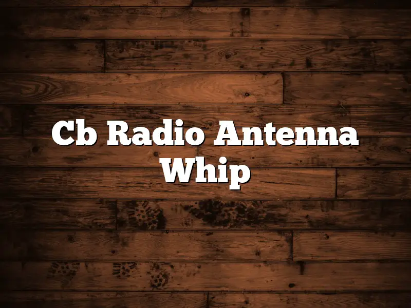 Cb Radio Antenna Whip