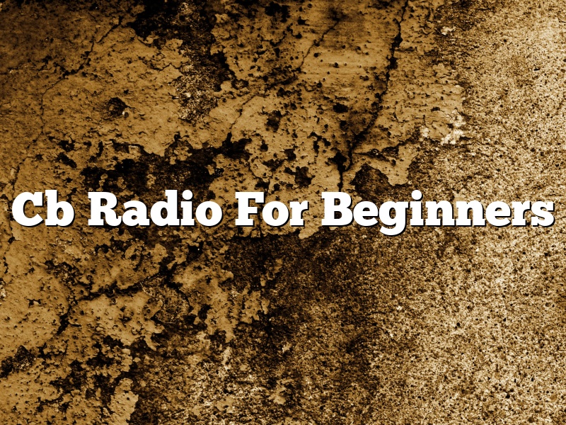Cb Radio For Beginners