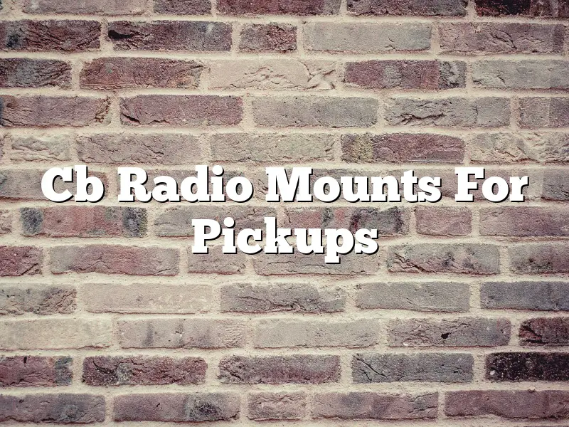 Cb Radio Mounts For Pickups