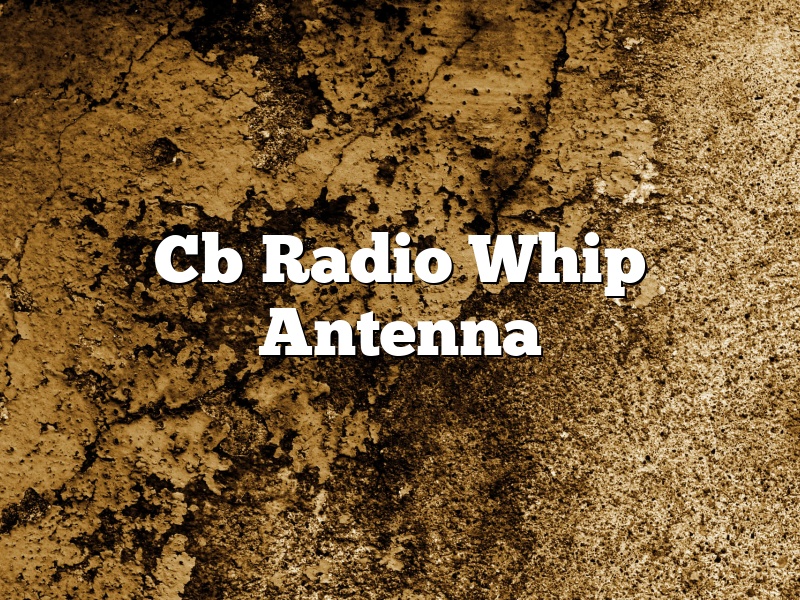 Cb Radio Whip Antenna