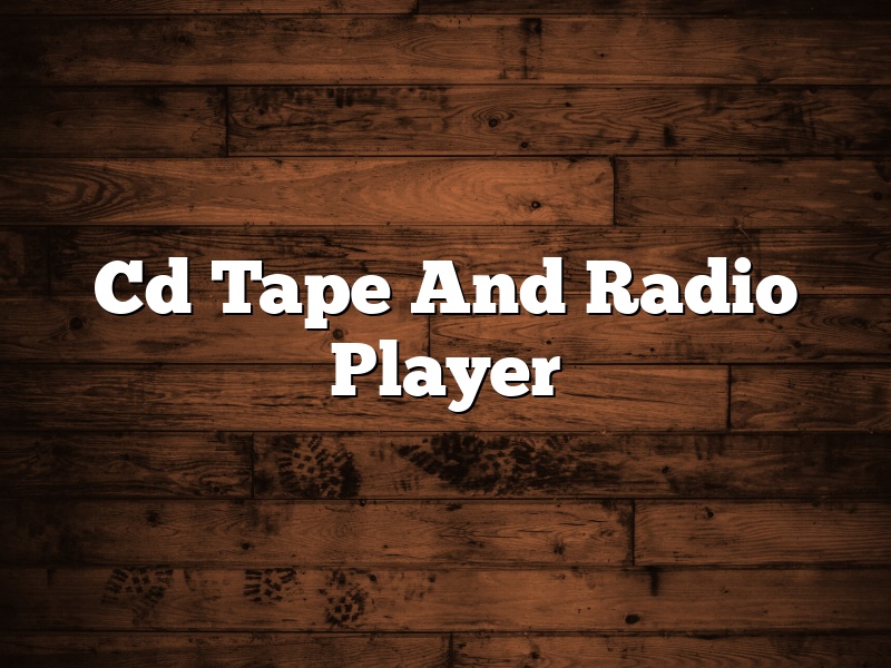 Cd Tape And Radio Player