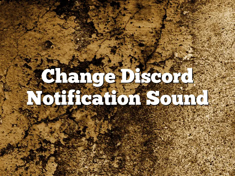 Change Discord Notification Sound
