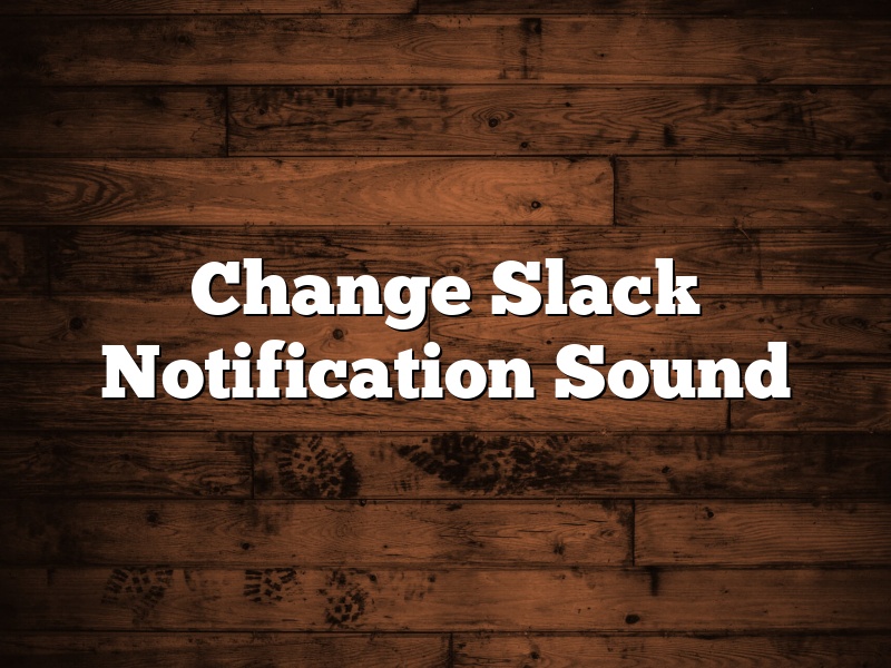 Change Slack Notification Sound