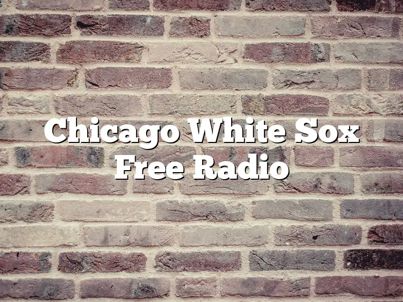 Chicago White Sox Free Radio