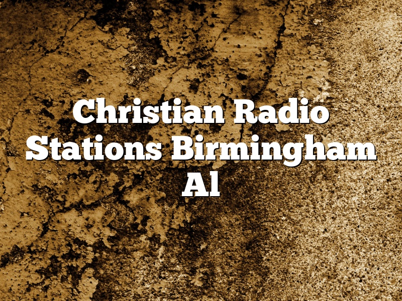 Christian Radio Stations Birmingham Al