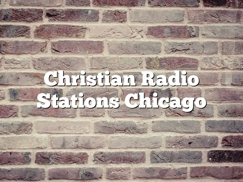 Christian Radio Stations Chicago