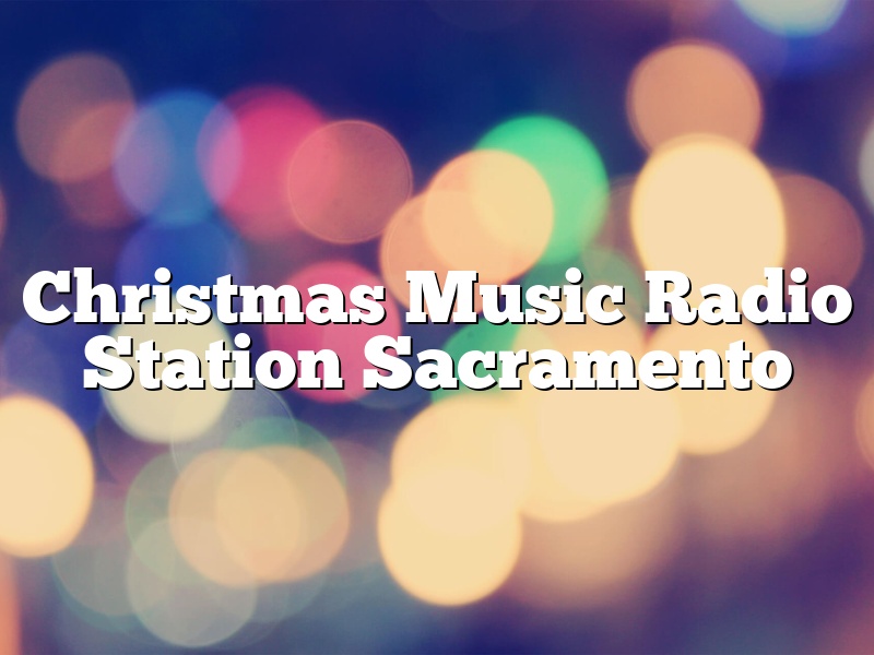 Christmas Music Radio Station Sacramento