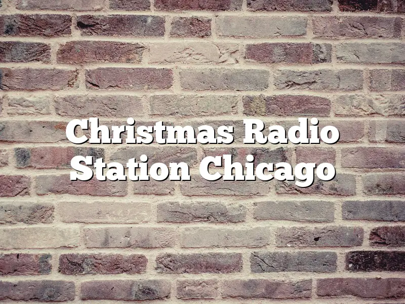 Christmas Radio Station Chicago