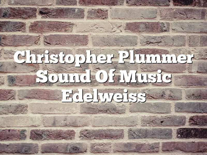 Christopher Plummer Sound Of Music Edelweiss