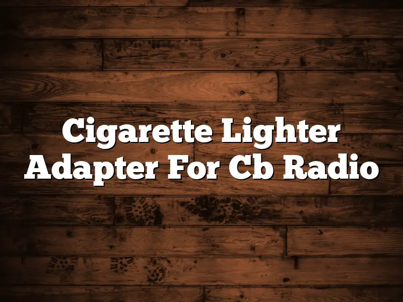Cigarette Lighter Adapter For Cb Radio