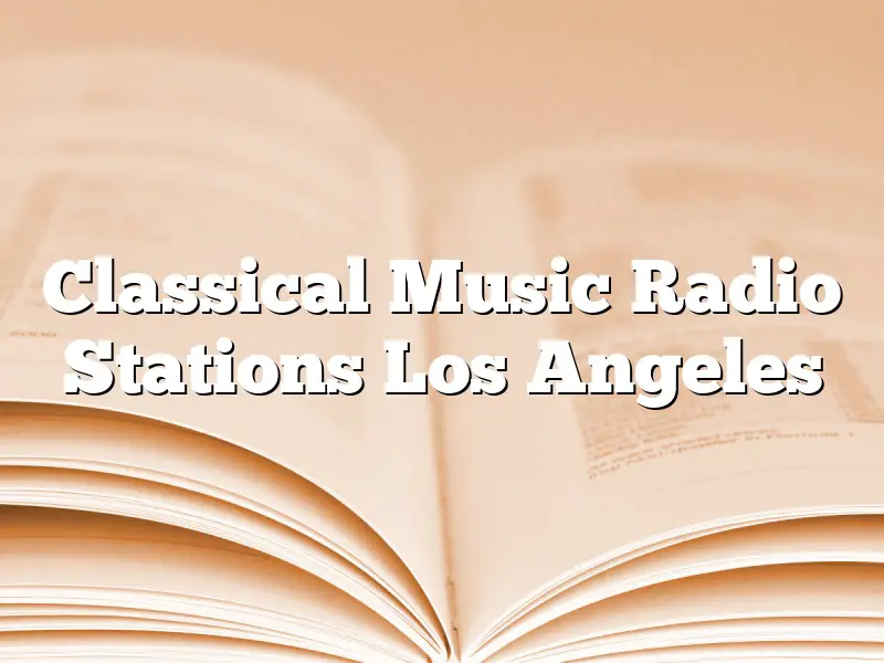 Classical Music Radio Stations Los Angeles