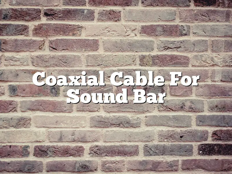 Coaxial Cable For Sound Bar