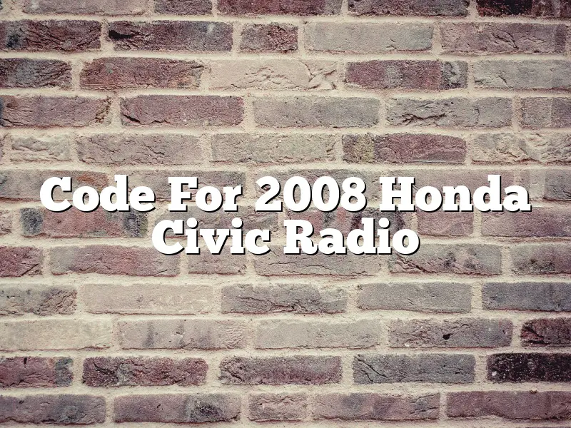 Code For 2008 Honda Civic Radio