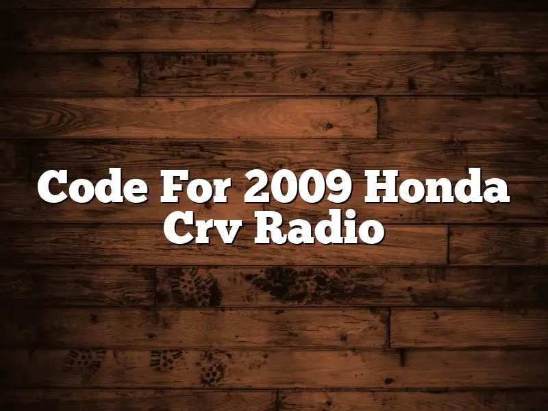 Code For 2009 Honda Crv Radio