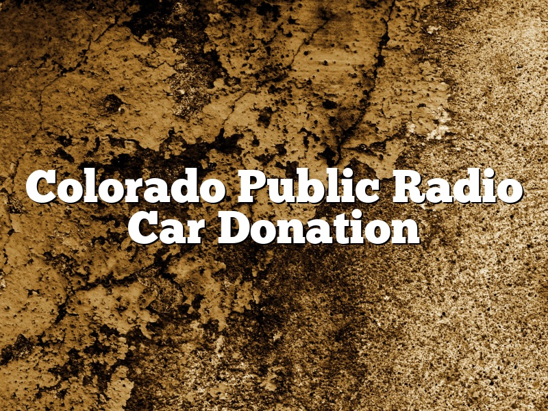 Colorado Public Radio Car Donation