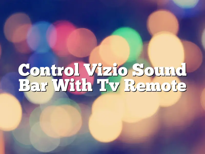 Control Vizio Sound Bar With Tv Remote