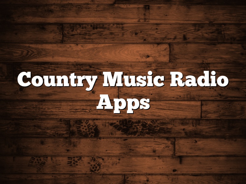 Country Music Radio Apps