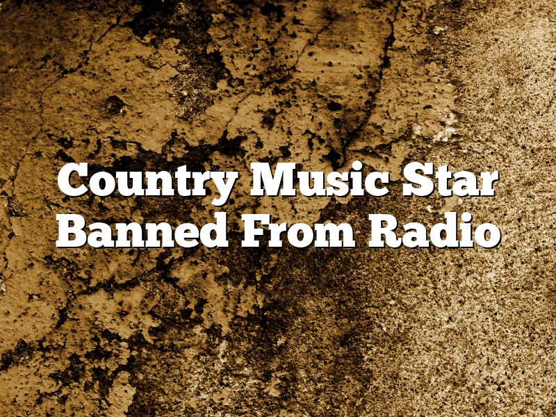 Country Music Star Banned From Radio