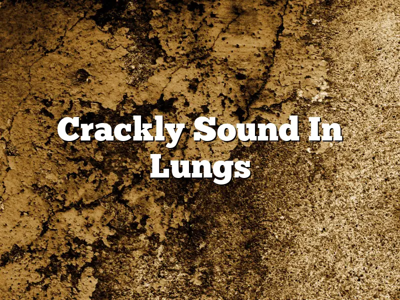 Crackly Sound In Lungs