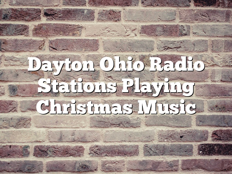 Dayton Ohio Radio Stations Playing Christmas Music