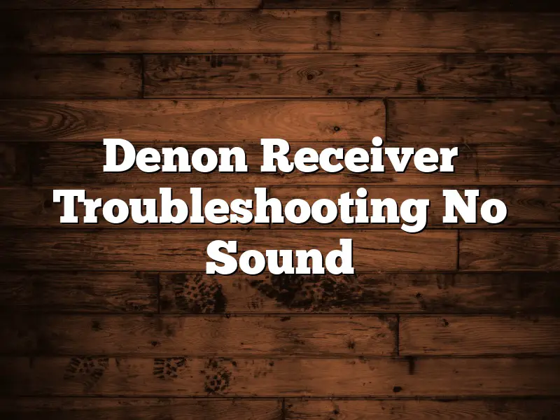 Denon Receiver Troubleshooting No Sound