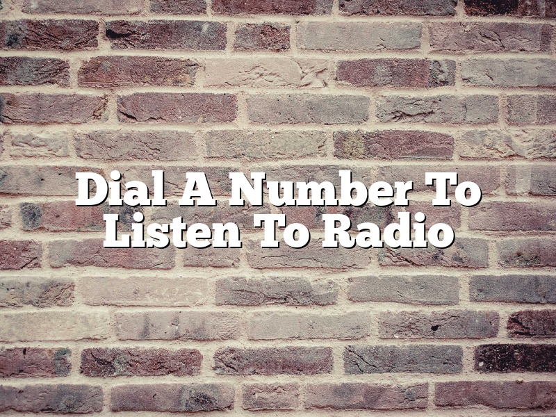 Dial A Number To Listen To Radio