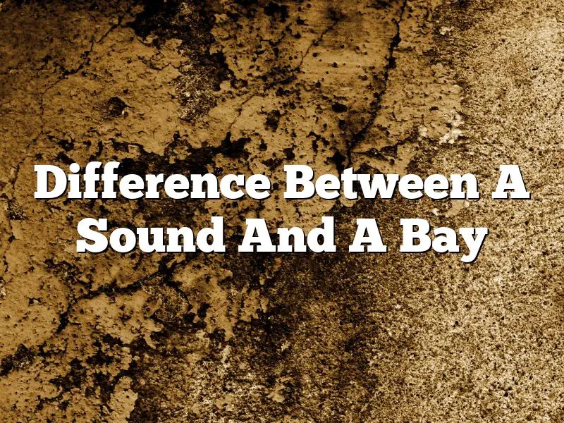 Difference Between A Sound And A Bay