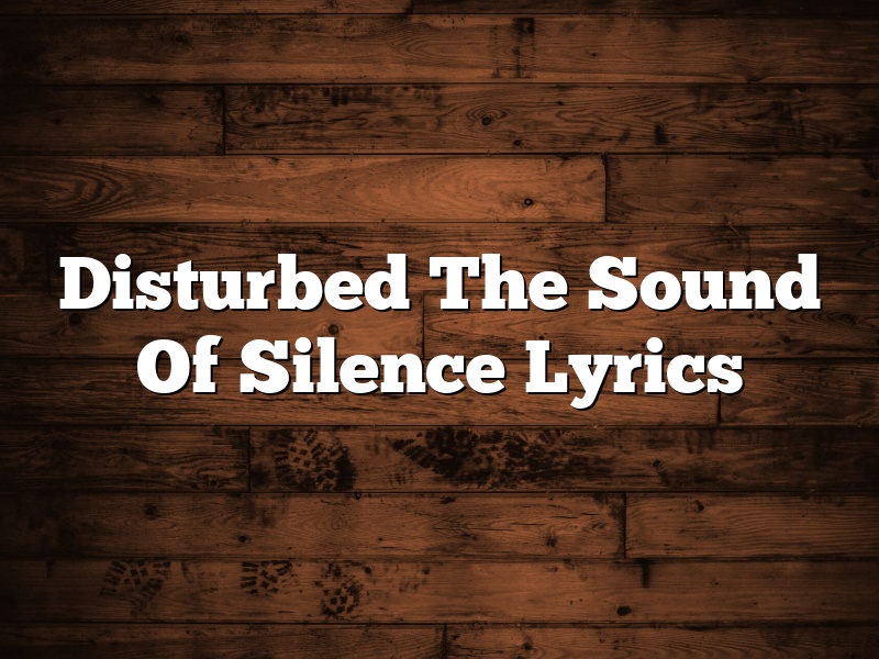 Disturbed The Sound Of Silence Lyrics