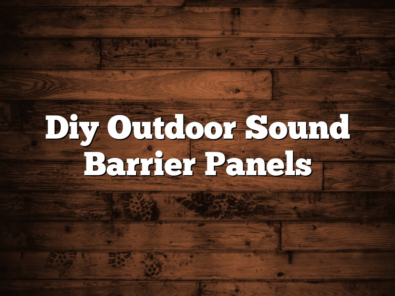 Diy Outdoor Sound Barrier Panels
