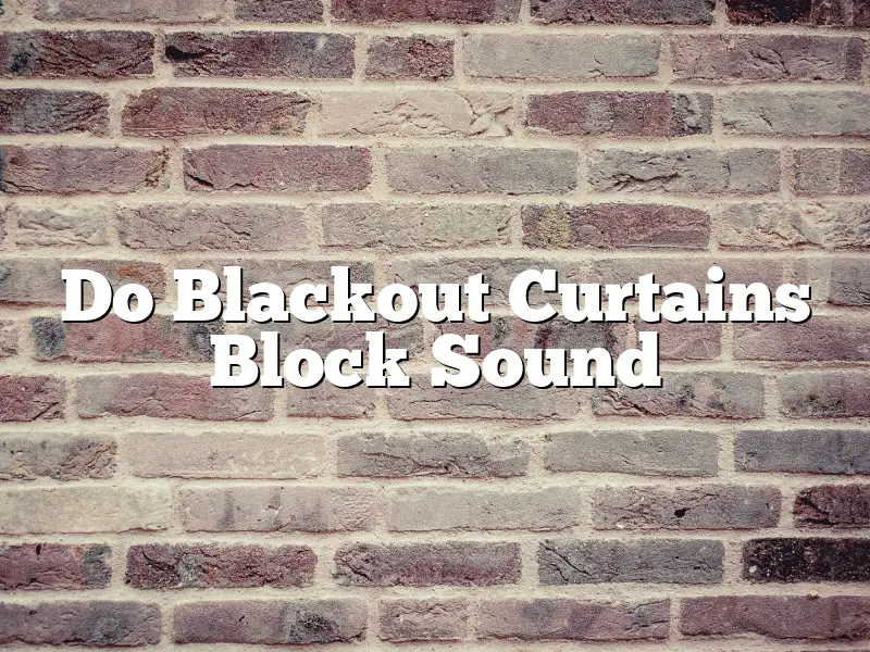 Do Blackout Curtains Block Sound
